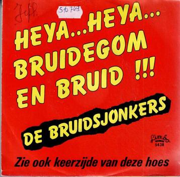 Vinyl, 7"    -   De Bruidsjonkers – Heya... Heya... Bruidego beschikbaar voor biedingen