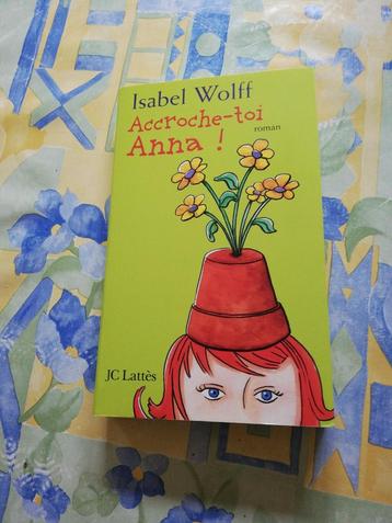 Isabel Wolff. Accroche-toi Anna !  disponible aux enchères