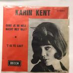 45tr. - Karin Kent - Dans Je De Hele Nacht Met Mij ?, Enlèvement ou Envoi, Single
