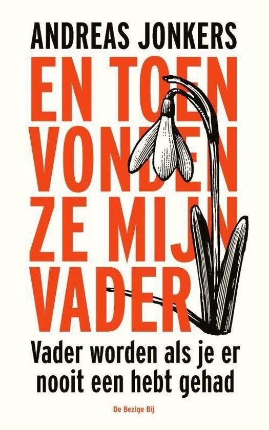 Te Koop Boek EN TOEN VONDEN ZE MIJN VADER Andreas Jonkers, Livres, Psychologie, Comme neuf, Autres sujets/thèmes, Envoi