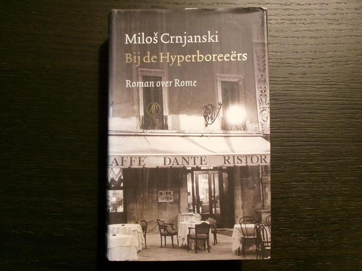 Bij de Hyperboreeërs   -Roman over Rome-    Milos Crnjanski, Boeken, Literatuur, Ophalen of Verzenden