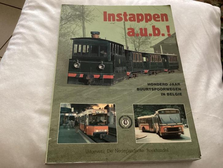Instappen a.u.b.! Honderd jaar buurtspoorwegen in België, Livres, Transport, Enlèvement ou Envoi