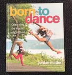 Born to Dance - Jordan Matter, Ophalen of Verzenden