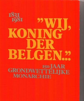 Wij koning der belgen 150 jaar grondwettelijke monarchie disponible aux enchères