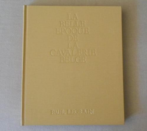 La Belle Epoque de la Cavalerie Belge (Delepine et Windels), Verzamelen, Militaria | Algemeen, Boek of Tijdschrift, Ophalen of Verzenden