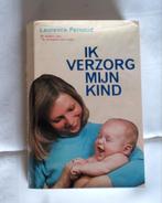 ’Ik verzorg mijn kind’ van Laurence Pernoud (490 blz.), Boeken, Zwangerschap en Opvoeding, Ophalen of Verzenden, Zo goed als nieuw