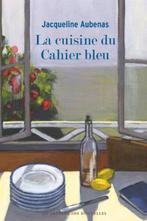 La Cuisine Du Cahier Bleu - Jacqueline Aubenas, Enlèvement ou Envoi, Jacqueline Aubenas, Neuf
