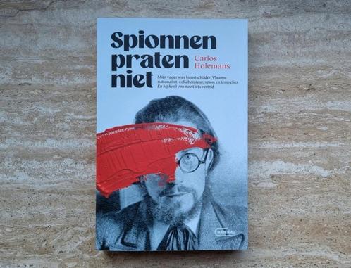 Spionnen praten niet, Carlos Holemans over zijn vader Karel, Livres, Biographies, Neuf, Autre, Envoi