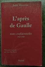 L'après de Gaulle notes confidentielles 1969-1989 - Mauriac, Gelezen, Ophalen of Verzenden, Politiek en Staatkunde, Jean Mauriac