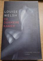 Louise Welsh - De donkere kamer, Ophalen of Verzenden, Gelezen, Europa overig