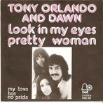 single Tony Orlando & Dawn - Look in my eyes pretty woman, 7 inch, Single, Ophalen of Verzenden, Zo goed als nieuw