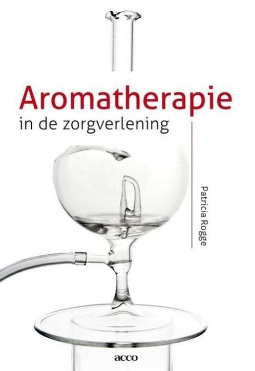 Aromatherapie in de zorgverlening - Patricia Rogge, Livres, Ésotérisme & Spiritualité, Utilisé, Enlèvement ou Envoi