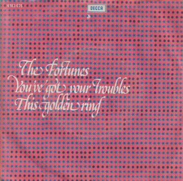 The Fortunes – You’ve got your troubles / This golden ring - beschikbaar voor biedingen