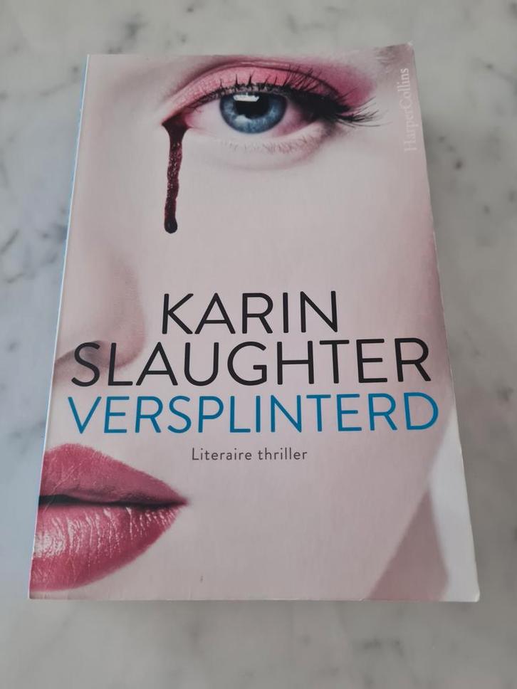 Karin Slaughter - Versplinterd, Boeken, Thrillers, Zo goed als nieuw, Ophalen of Verzenden