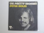 "peter holm oh pretty woman, Pop, Gebruikt, Ophalen of Verzenden, 7 inch