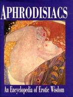 Aphrodisiacs an encyclopedia of erotic Wisdom, Ophalen of Verzenden, Zo goed als nieuw
