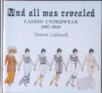 And all was revealed - Ladies Underwear 1907-1980, Livres, Mode, Enlèvement ou Envoi