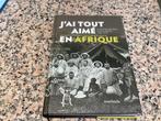 J’ai tout aime en Afrique. Histoire des Peres Blancs Belge, Livres, Livres offerts à l'occasion de la semaine du livre, Comme neuf