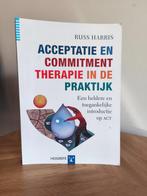 Boek 'Acceptatie en Commitment Therapie in de praktijk', Boeken, Psychologie, Gelezen, Russ Harris, Ophalen of Verzenden, Cognitieve psychologie