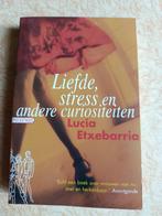 Liefde, stress en andere curiositeiten  -  L. Etxebarria, Ophalen of Verzenden, Zo goed als nieuw, L. Etxebarria