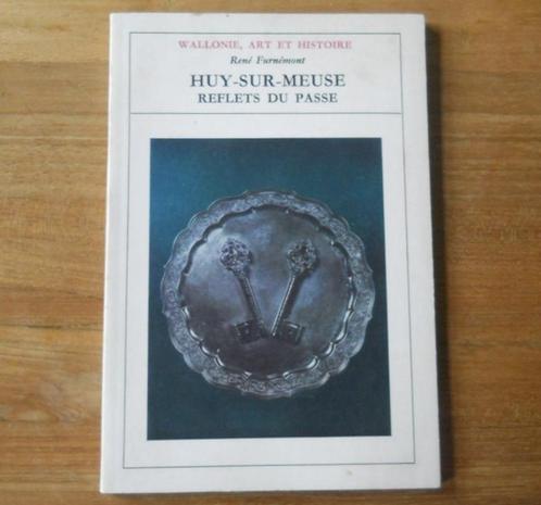 Huy sur Meuse (René Furnémont) Reflets du passé, Livres, Histoire nationale, Enlèvement ou Envoi
