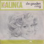 Kalinka – De gouden ring / Liefde en appeltaart – Single, Cd's en Dvd's, Nederlandstalig, Gebruikt, Ophalen of Verzenden, 7 inch