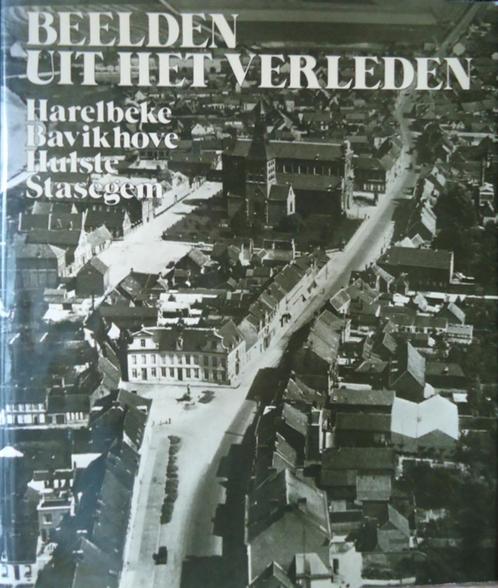 Beelden uit het verleden. Harelbeke Bavikhove Hulste Stasege, Boeken, Geschiedenis | Stad en Regio, Ophalen of Verzenden