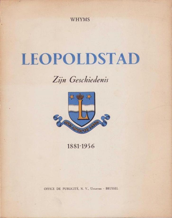Leopoldstad. Zijn geschiedenis. 1881-1956 - Whyms, Boeken, Geschiedenis | Nationaal, Gelezen, 20e eeuw of later, Ophalen of Verzenden