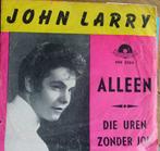 45t7" vinyl single JOHN LARRY, Cd's en Dvd's, Vinyl | Nederlandstalig, Ophalen of Verzenden