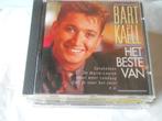 CD - BART KAELL - HET BESTE VAN, Cd's en Dvd's, Ophalen of Verzenden, Zo goed als nieuw, Levenslied of Smartlap