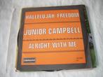 45 T  - SINGLE  -  Junior Campbell ‎– Hallelujah Freedom, Pop, Ophalen of Verzenden, 7 inch, Single