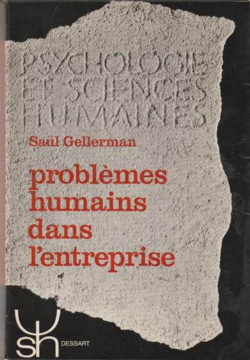 Problèmes humains dans l' entreprise Saül Gellerman