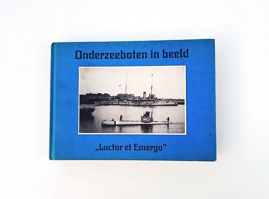 Luctor et Emergo / Onderzeeboten in beeld / Hardcover, Collections, Marine, Utilisé, Livre ou Revue, Bateau à moteur, Enlèvement ou Envoi
