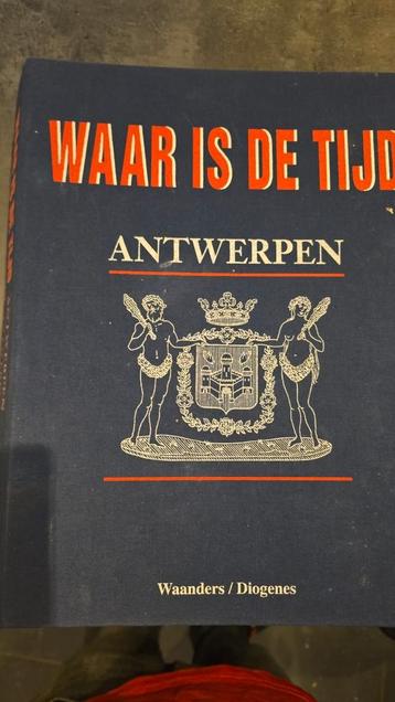 Waar is de tijd? Antwerpen. Deel 1&2 beschikbaar voor biedingen