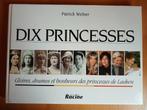 Dix princesses - Patrick Weber - Editions RACINE, Livres, Enlèvement, Comme neuf, Autres sujets/thèmes, Patrick Weber