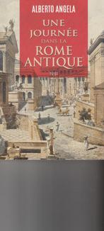 Une journée dans la Rome antique Alberto Angela, Boeken, Geschiedenis | Wereld, 14e eeuw of eerder, Europa, Alberto Angela, Ophalen of Verzenden