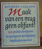 Maak van een mug geen olifant  -  Richard Carlson, Ophalen of Verzenden, Zo goed als nieuw, Richard Carlson