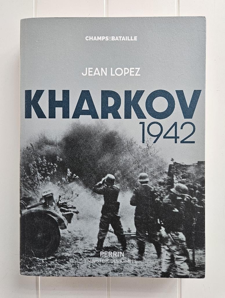 Kharkov 1942, Livres, Enlèvement ou Envoi, Deuxième Guerre mondiale, Jean Lopez, Général