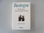 Bastogne - Trente jours sous la neige et le feu, Livres, Enlèvement ou Envoi, Général, Deuxième Guerre mondiale, Emile ENGELS