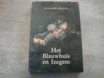 HET BLAUWHUIS EN IZEGEM- GESIGNEERD !, Boeken, Ophalen of Verzenden, Gelezen