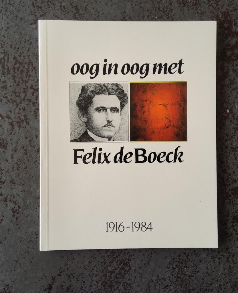 Oog in oog met Felix de Boeck 1916-1984, Ophalen of Verzenden, Zo goed als nieuw, Schilder- en Tekenkunst, Diverse auteurs