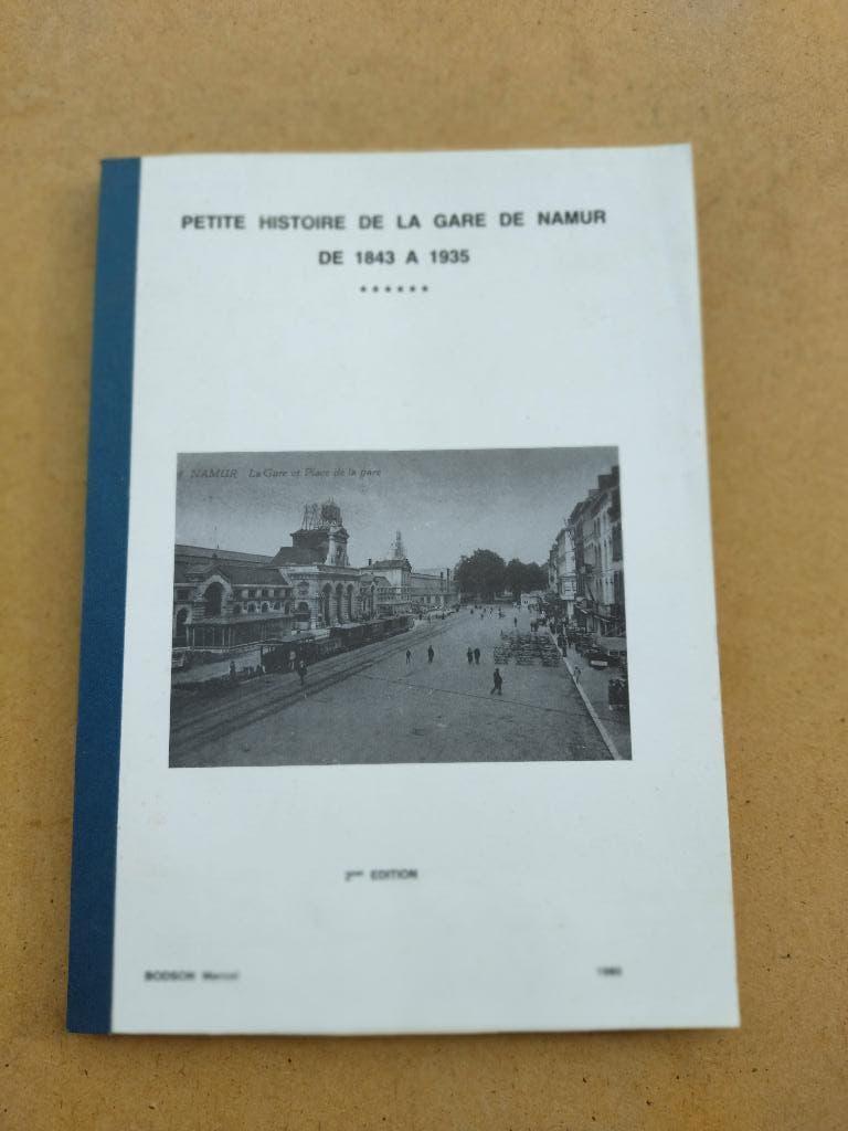 Petite Histoire de la Gare de Namur de 1843 à 1935, Livres, Histoire nationale, Enlèvement ou Envoi, Comme neuf, Marcel Bodson