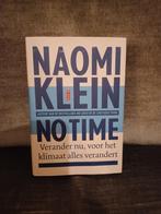 NO TIME     (Naomi Klein), Ophalen of Verzenden, Zo goed als nieuw, Maatschappij en Samenleving, Naomi Klein