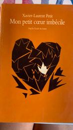 Mon petit coeur imbécile de xavier laurent petit, Livres, Enlèvement ou Envoi, Utilisé