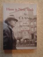 Here is New York  E.B. White, Non-fictie, Ophalen of Verzenden, Zo goed als nieuw, E. B. White