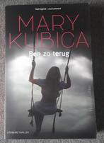 Mary Kubica - Ben zo terug, Ophalen of Verzenden, Zo goed als nieuw, Mary Kubica