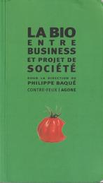 La bio entre business & projet de société, Livres, Comme neuf, Philippe Baqué, Sciences humaines et sociales, Enlèvement ou Envoi