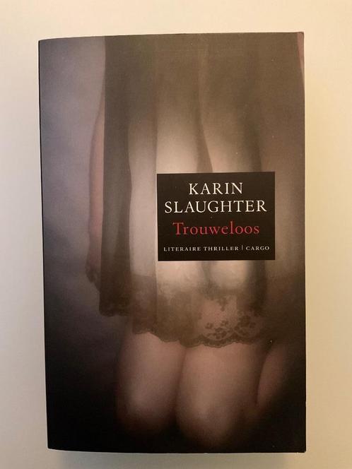 Trouweloos - Karin Slaughter, Boeken, Thrillers, Zo goed als nieuw, Wereld overig, Ophalen