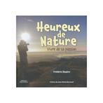 HEUREUX de NATURE - Vivre de sa passion., Enlèvement ou Envoi, Livre d'images, Neuf, Frédéric Dupire
