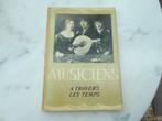 ancien livre 1952 Musiciens à travers les temps, Livres, Enlèvement, Utilisé